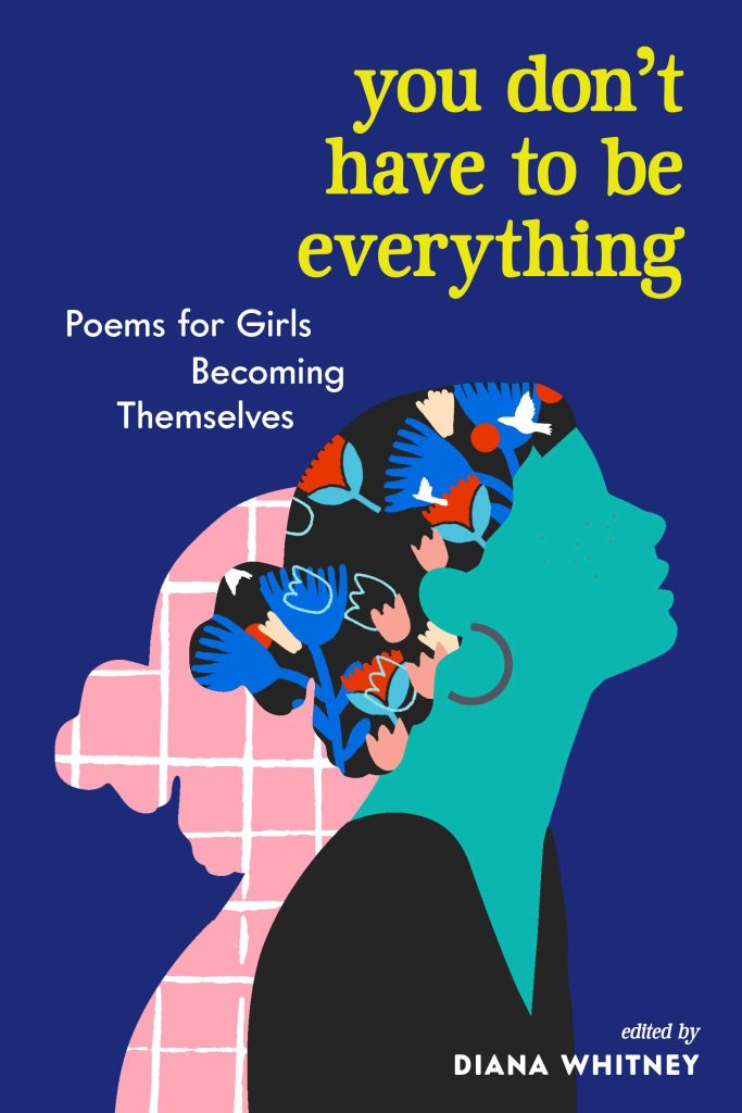 You Don't Have to be Everything: Poems for Girls Becoming Themselves book cover