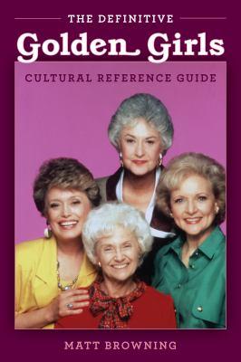 The Definitive Golden Girls Cultural Reference Guide book cover