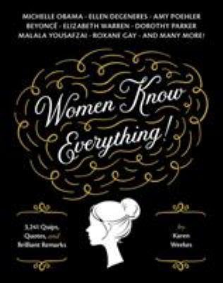 Women Know Everything!: 3,241 Quips, Quotes, & Brilliant Remarks book cover