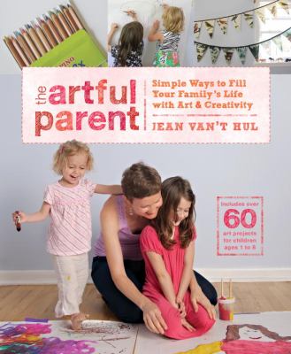 The Artful Parent: Simple ways to fill your family's life with art and creativity book cover