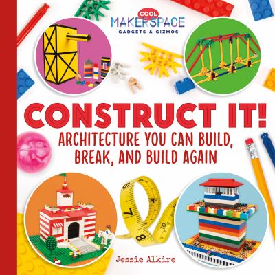 Construct It: Architecture you can Build, Break, and Build Again book cover