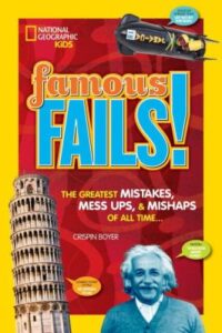 Famous Fails! Mighty Mistakes, Mega Mishaps & How a Mess can Lead to Success by Crispin Boyer book cover