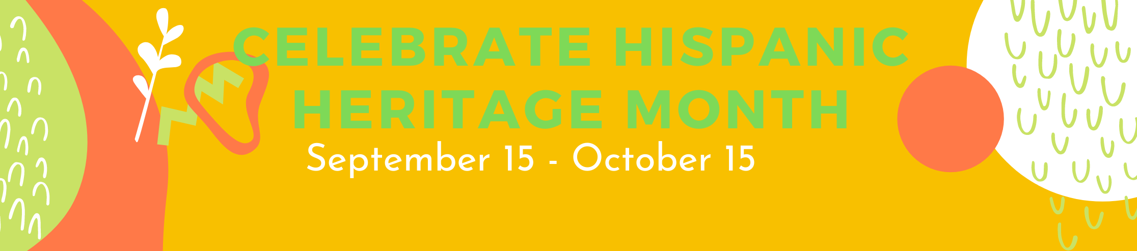 Hispanic Heritage Month September 15 through October 15