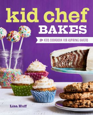 Kid Chef Bakes: The Kids Cookbook for Aspiring Bakers book cover