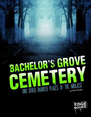 Cover image for Bachelor's Grove Cemetery and other hauntings of the midwest