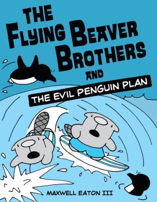 Cover image for The flying beaver brothers and the evil penguin plan. 1