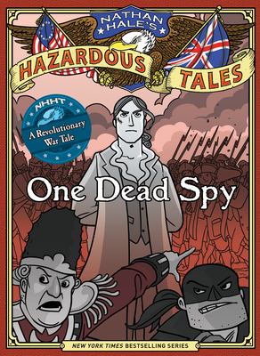 Cover image for One dead spy : the life, times, and last words of Nathan Hale, America's most famous spy