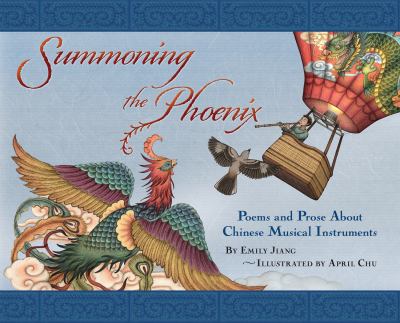 Cover image for Summoning the Phoenix : poems and prose about Chinese musical instruments