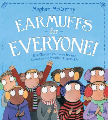 Cover image for Earmuffs for everyone! : how Chester Greenwood became known as the inventor of earmuffs