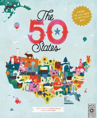 Cover image for The 50 states : explore the U.S.A. with 50 fact-filled maps!