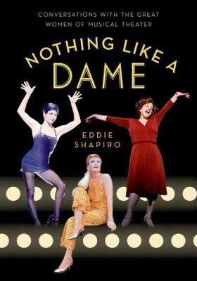 Nothing Like a Dame: Conversations with the Great Women of Musical Theater book cover