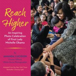 Reach Higher: An Inspiring Photo Collection of First Lady Michelle Obama Book Cover