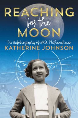 Reaching for the Moon: The Autobiography of NASA Mathematician Katherine Johnson book cover