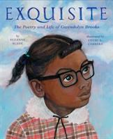 Exquisite: The Poetry and Life of Gwendolyn Brooks by Suzanne Slade book cover