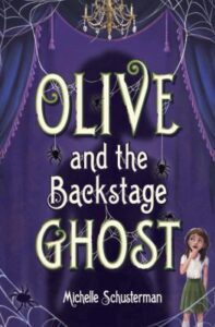 Olive and the Backstage Ghost by Michelle Schusterman