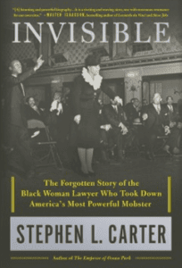 Invisible: The Forgotten Story of the Black Woman Lawyer Who Took Down America's Most Powerful Mobster book cover