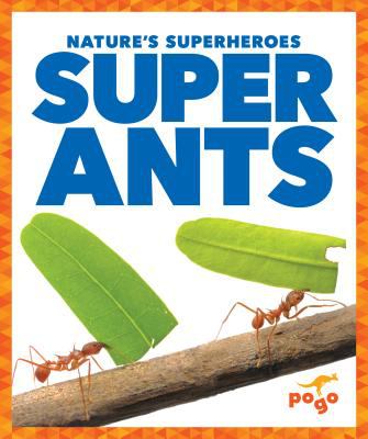 Nature's Superheroes: Super Ants book cover