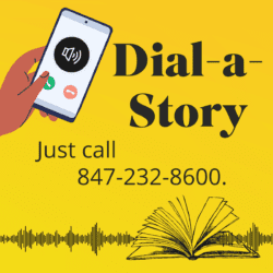 Dial-a-Story! Just call 847-232-8600.