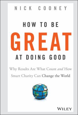 how to be great at doing good  - why results arewhat count and how smart charity can change the world book cover