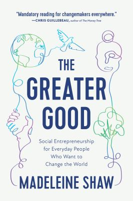 the greater good - social entrepreneurship for everyday people who want to change the world book cover