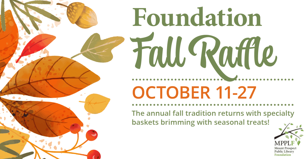 Foundation Fall Raffle, October 11 through 27. The annual fall tradition returns with specialty baskets brimming with seasonal treats!